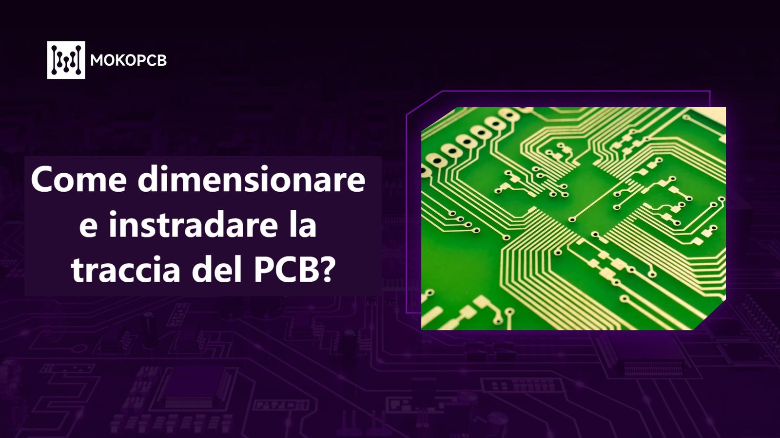 Come dimensionare e instradare la traccia del PCB?